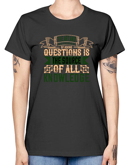 The art and science of asking questions is the source of all knowledge 309# - general science -  Missy T-Shirt