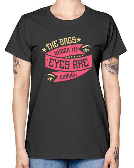 The bags under my eyes are Chanel Style 184# - beauty - fashion -  Missy T-Shirt