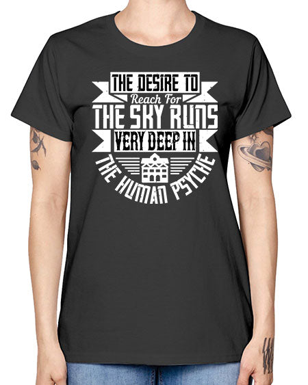 The desire to reach for the sky runs very deep in the human psyche Style 418# - architect -  Missy T-Shirt