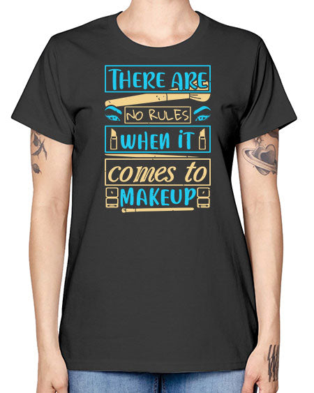 There are no rules when it comes to makeup Style 180# - beauty - fashion -  Missy T-Shirt