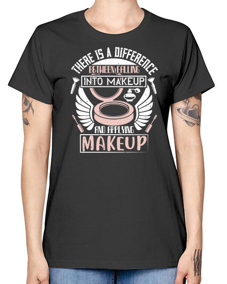 There is a difference between falling into makeup and applying makeup Style 178# - beauty - fashion -  Missy T-Shirt