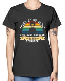 There is no cloud 11# - computer -  Missy T-Shirt