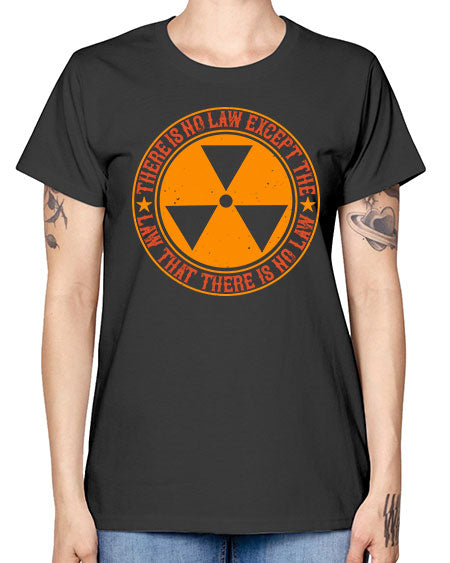 There is no law except the law that there is no law 304# - general science -  Missy T-Shirt