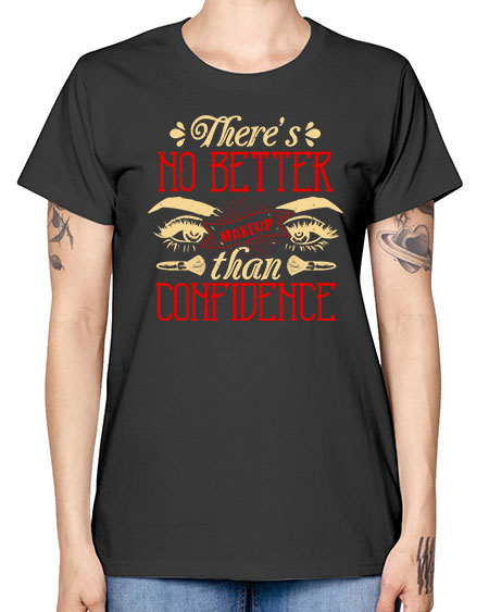 There’s no better makeup than confidence Style 177# - beauty - fashion -  Missy T-Shirt