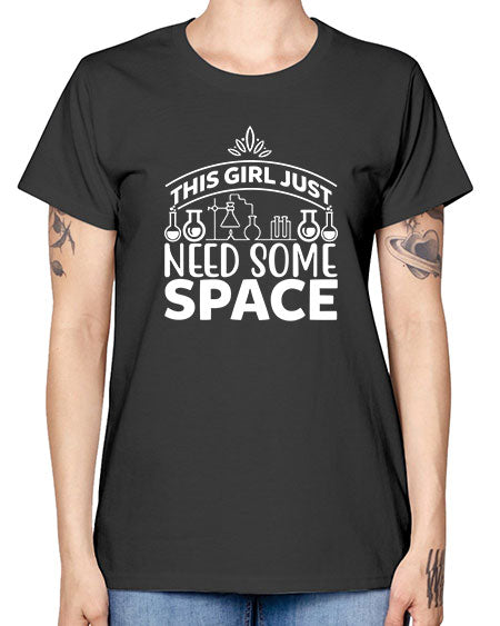 This Girl Just Need Some Space 1# - space -  Missy T-Shirt