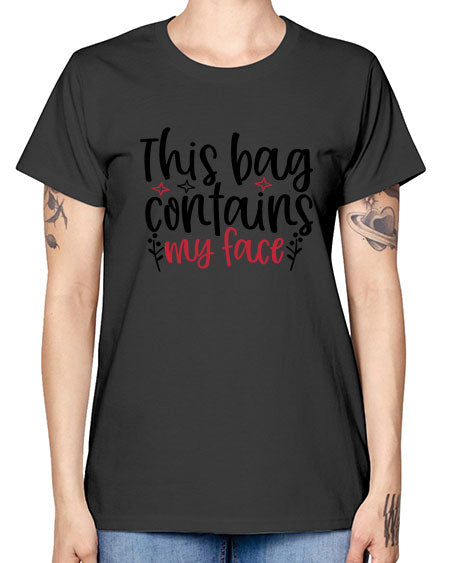 This bag contains my face Design Style 216# - beauty - fashion -  Missy T-Shirt
