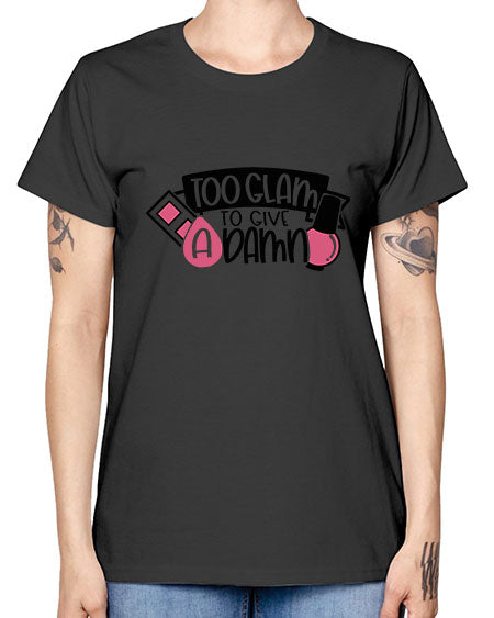 Too Glam To Give A Damn Style 10# - beauty - fashion -  Missy T-Shirt
