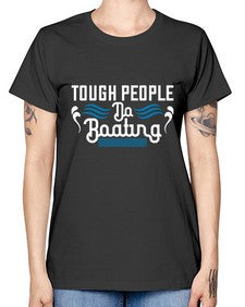 Tough people do Boating 44# - boats -  Missy T-Shirt