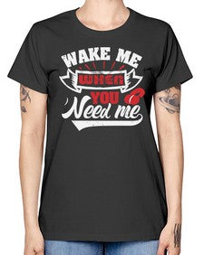 Wake me when you need me 51# - video games -  Missy T-Shirt