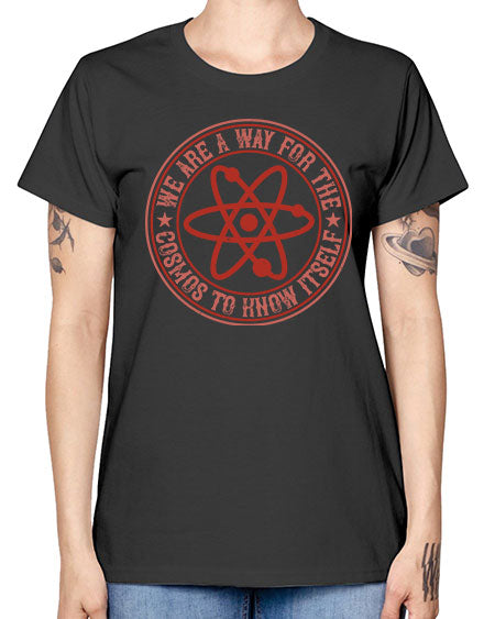 We are a way for the cosmos to know itself 300# - general science -  Missy T-Shirt