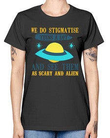We do stigmatise teens a alot 43# - ufo -  Missy T-Shirt