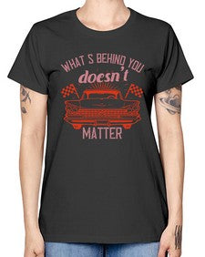 Whats behind you doesnt matter 85# - car -  Missy T-Shirt