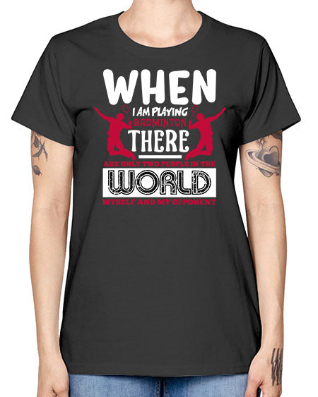 When i am playing badminton 85# - badminton -  Missy T-Shirt