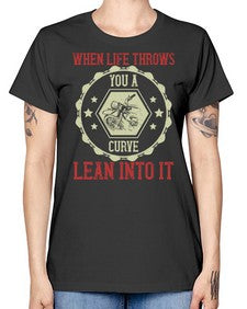 When life throws you a curve lean into it 78# - motorcycle -  Missy T-Shirt