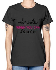 Why walk when you can dance 211# - ballet -  Missy T-Shirt