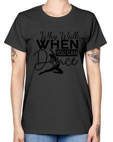 Why walk when you can dance 213# - ballet -  Missy T-Shirt