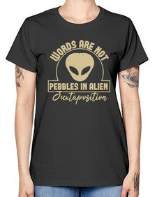 Words are not pebbles in alien 46# - ufo -  Missy T-Shirt