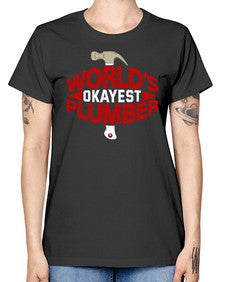 Worlds okayest plumber 1664# - plumber -  Missy T-Shirt