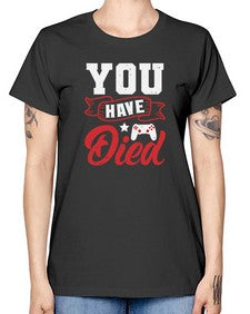 You Have Died 57# - video games -  Missy T-Shirt