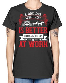a bad day at the races is better than a good day at work Style 56# - horse -  Missy T-Shirt
