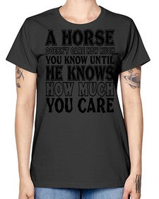a horse doesnt care how much you know until - horse -  Missy T-Shirt