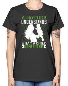 a mother understands what a child does not say 27# - parents day -  Missy T-Shirt