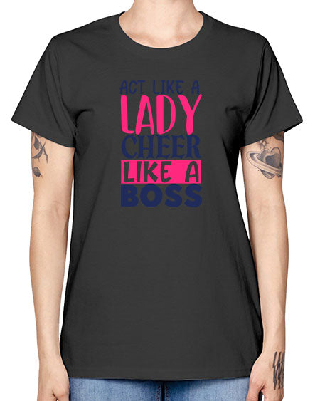act like a lady cheer like a boss 1747# - cheer -  Missy T-Shirt