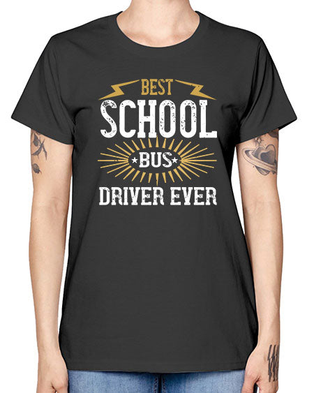 best school bus driver ever Style 615# - Bus Driver -  Missy T-Shirt