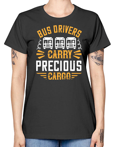 bus drivers carry precious cargo Style 643# - Bus Driver -  Missy T-Shirt