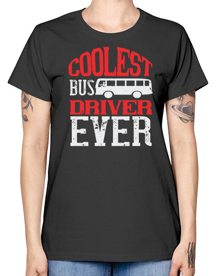 coolest bus driver ever Style 679# - Bus Driver -  Missy T-Shirt
