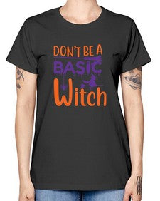 dont be a basic witch 45# - witch -  Missy T-Shirt
