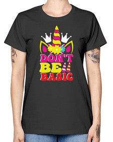 dont be basic 94# - unicorn -  Missy T-Shirt
