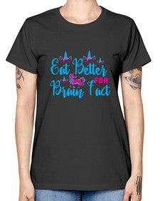 eat better for brain fact 118# - unicorn -  Missy T-Shirt