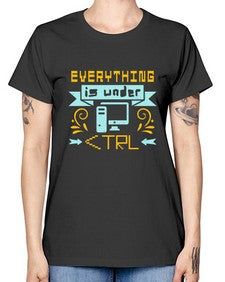 everything is under CTRL 47# - computer -  Missy T-Shirt