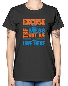 excuse the mess but we live here Style 155# - cleaner -  Missy T-Shirt