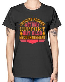 fathers provide not only support but also encouragement 195# - parents day -  Missy T-Shirt