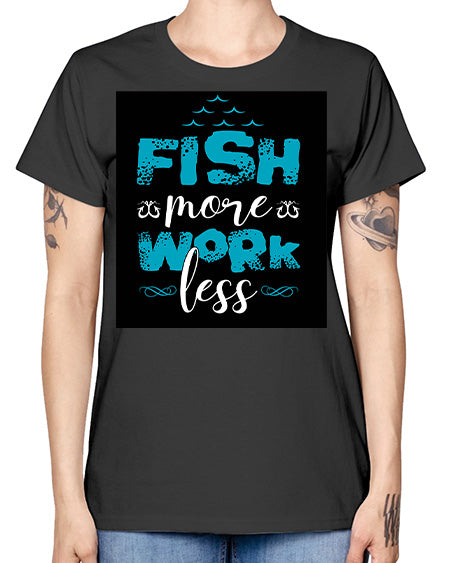 fish more work less png 56# - shark-fish -  Missy T-Shirt