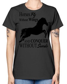 horses fly without wings and conquer without swords - horse -  Missy T-Shirt