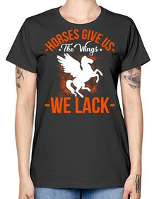 horses give us the wings we lack Style 4# - horse -  Missy T-Shirt