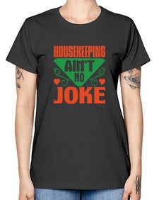 housekeeping aint no joke Style 178# - cleaner -  Missy T-Shirt