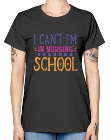 i cant im in nursing school Style Style 875# - nurse -  Missy T-Shirt