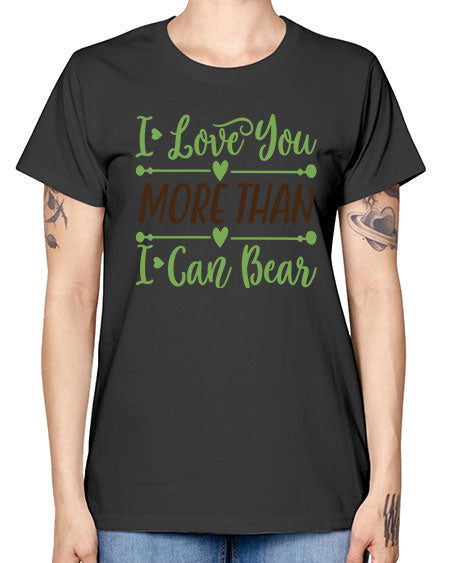 i love you more than i can bear 143# - bears - animals -  Missy T-Shirt