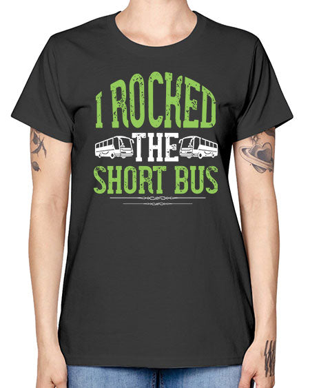 i rocked the short bus Style 920# - Bus Driver -  Missy T-Shirt
