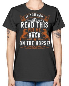 if you can read this put me back on the horse Style 37# - horse -  Missy T-Shirt