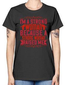 im a strong woman because a strong woman raised me 354# - parents day -  Missy T-Shirt