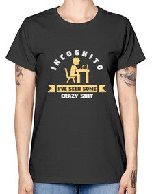 incognito ive seen some crazy shit 31# - computer -  Missy T-Shirt