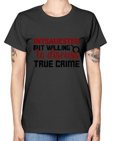 intsauested but willing to discuss true crime 668# - true crime -  Missy T-Shirt