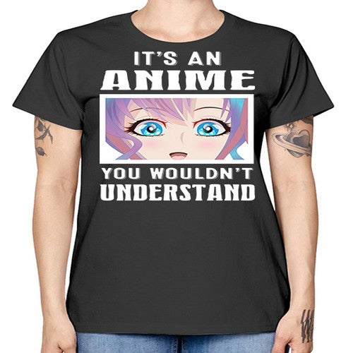 its an anime you wouldnt understand251# - anime -  Missy T-Shirt