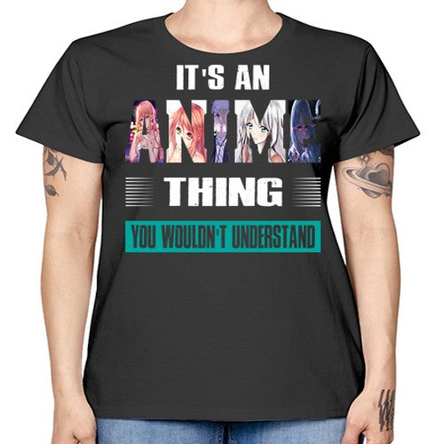 its an thing you wouldnt understand252# - anime -  Missy T-Shirt