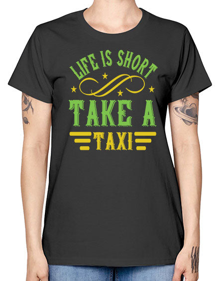 life is short take a taxi Style 1053# - Bus Driver -  Missy T-Shirt